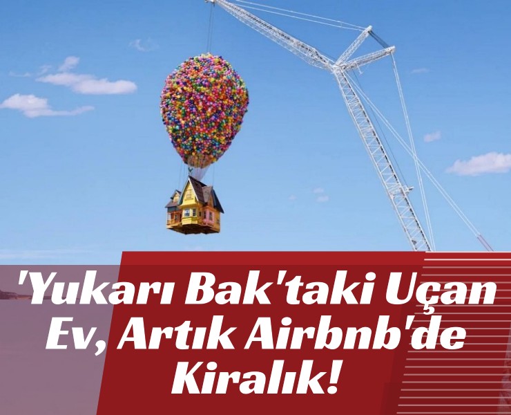 Yukarı Bak'taki Uçan Ev, Artık Airbnb'de Kiralık!