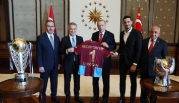 Erdoğan Trabzonspor'u Kabul Etti!