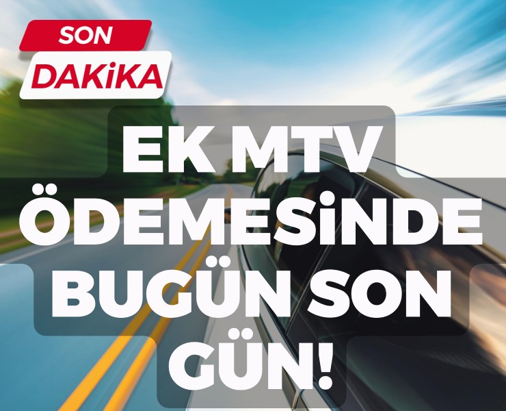 Ek MTV Ödemelerinde Son Gün!