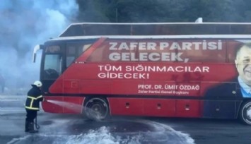 Zafer Partisi'nin Otobüsünde Yangın Çıktı!