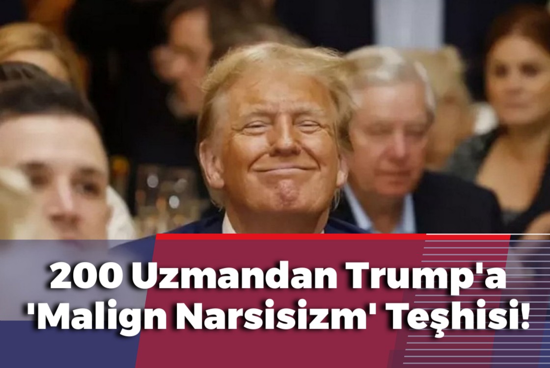 200 Uzmandan Trump'a 'Malign Narsisizm' Teşhisi!