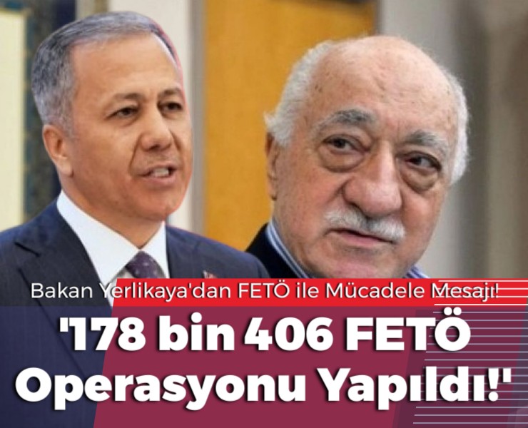 Bakan Yerlikaya'dan FETÖ ile Mücadele Mesajı!