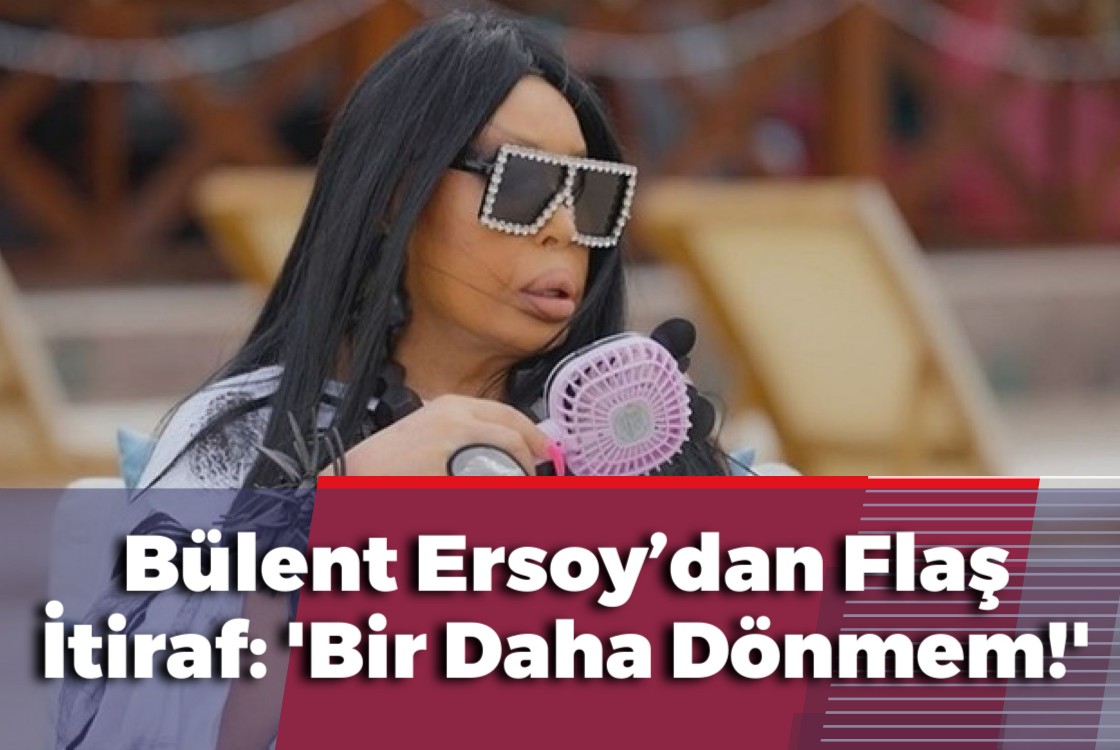 Bülent Ersoy’dan Flaş İtiraf: 'Bir Daha Dönmem!'