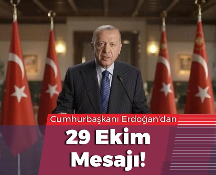 Cumhurbaşkanı Erdoğan'dan 29 Ekim Mesajı!