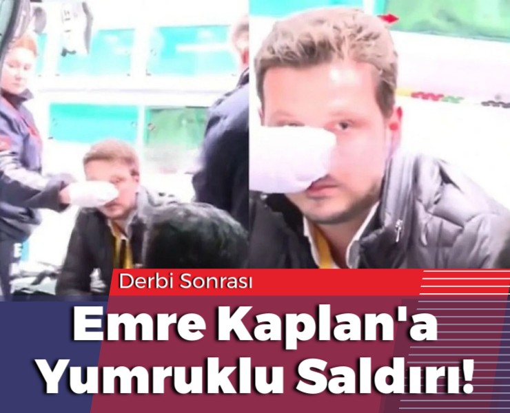 Derbi Sonrası Emre Kaplan'a Yumruklu Saldırı!