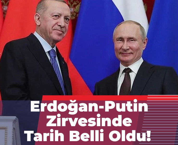 Erdoğan-Putin Zirvesinde Tarih Belli Oldu!