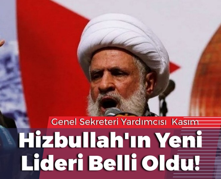 Hizbullah'ın Yeni Lideri Belli Oldu!