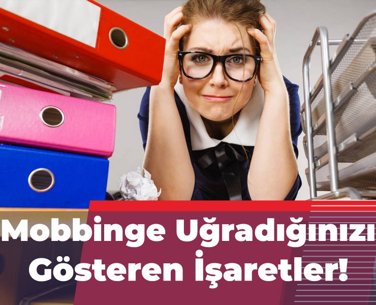 İşyerinde Mobbinge Uğradığınızı Gösteren İşaretler!