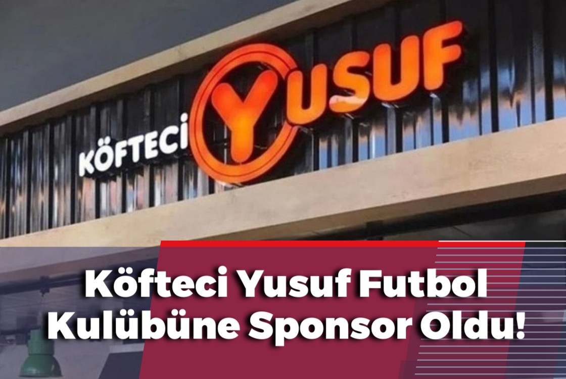 Köfteci Yusuf Futbol Kulübüne Sponsor Oldu!