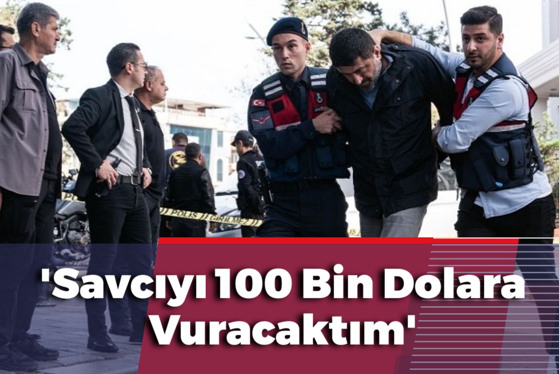 Tetikçi İtirafçı Oldu: 'Savcıyı 100 Bin Dolara Vuracaktım'