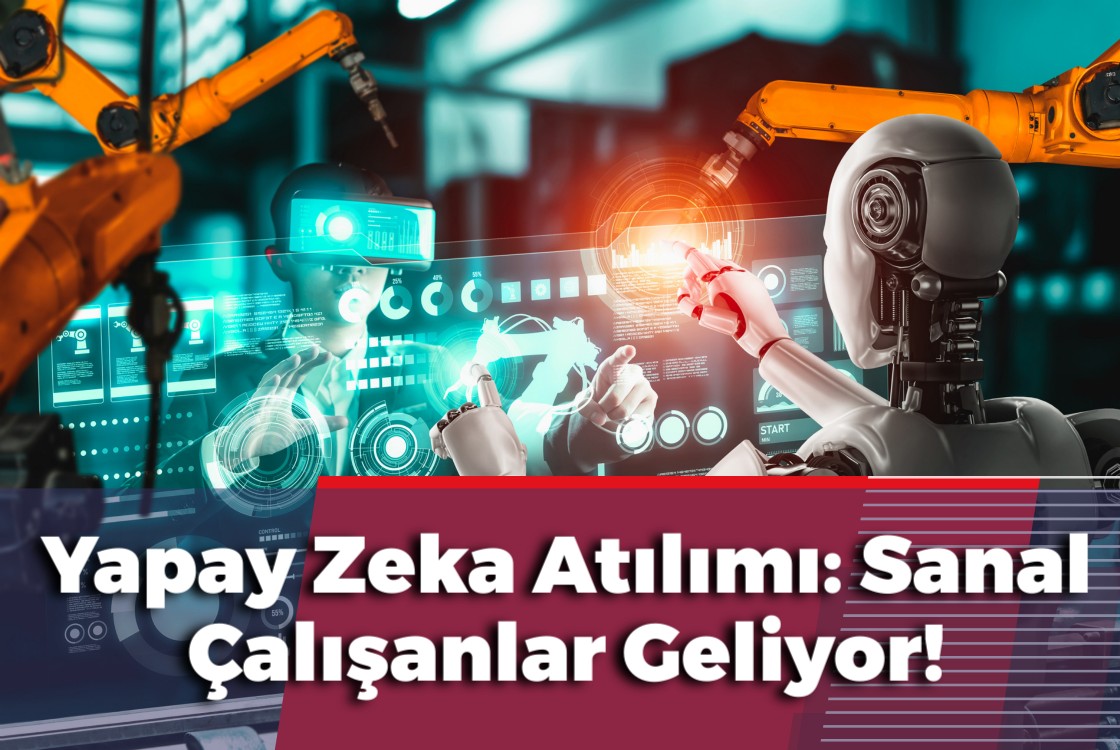 Yapay Zeka Atılımı: Sanal Çalışanlar Geliyor!