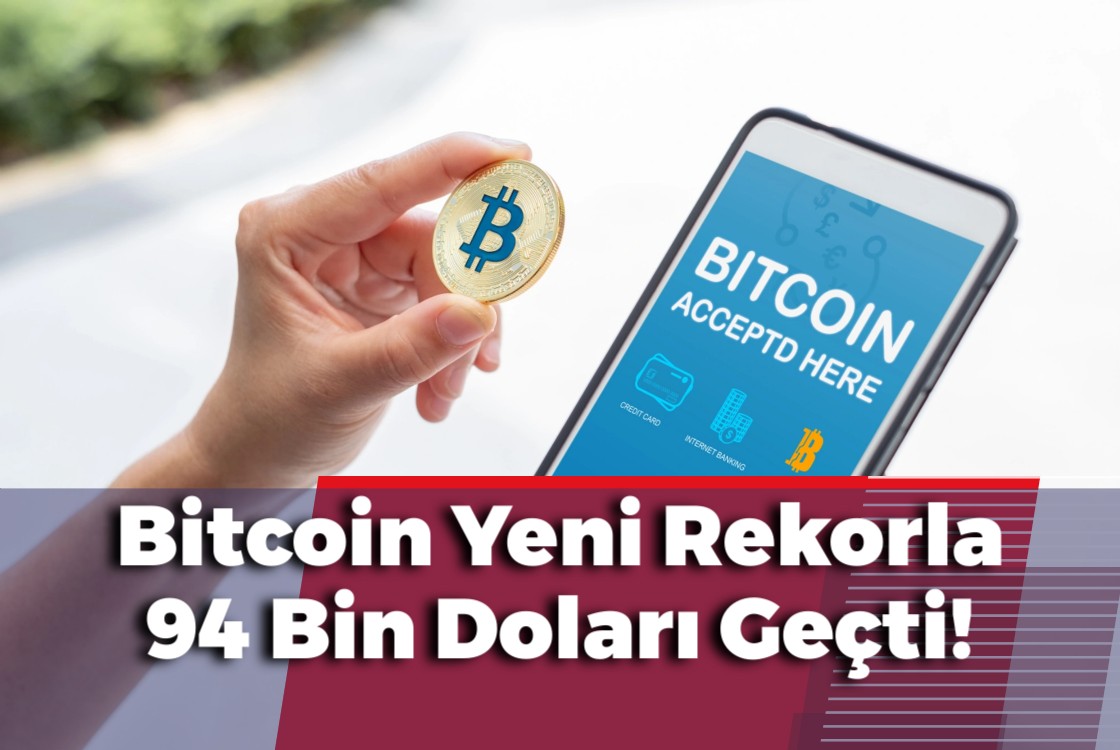 Bitcoin Yeni Rekorla 94 Bin Doları Geçti!