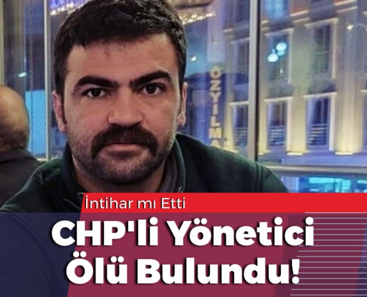 CHP'li Yönetici Aracında Ölü Bulundu!