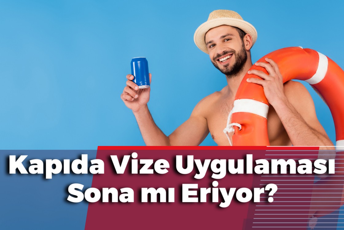 Kapıda Vize Uygulaması Sona mı Eriyor?