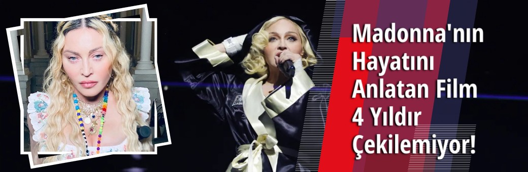 Madonna'nın Hayatını Anlatan Film 4 Yıldır Çekilemiyor!