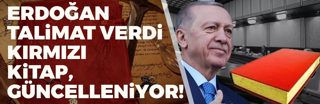 Cumhurbaşkanı Erdoğan 'Kırmızı Kitap' İçin Talimatı Verdi!