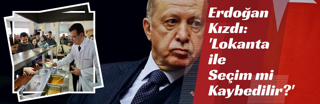 Erdoğan Kızdı: 'Lokanta ile Seçim mi Kaybedilirmiş?'