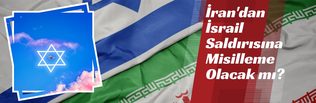 İran'dan İsrail Saldırısına Misilleme Olacak mı?
