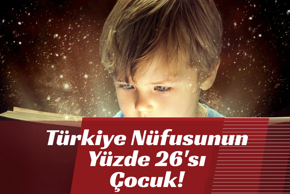 Türkiye Nüfusunun Yüzde 26'sı Çocuk!