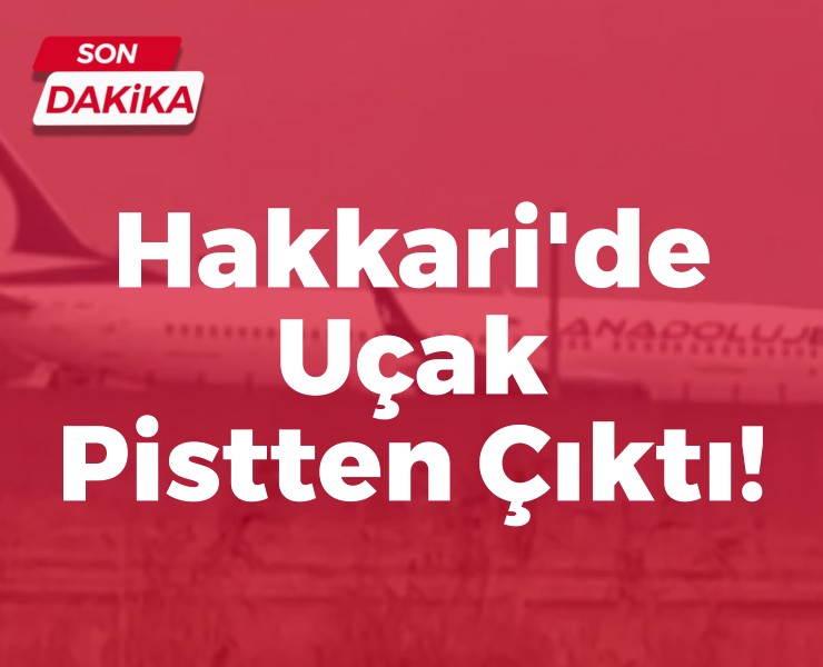 Hakkari'de Uçak Pistten Çıktı!