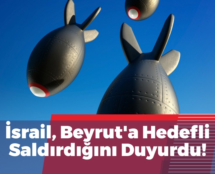 İsrail, Beyrut'a Hedefli Saldırdığını Duyurdu!