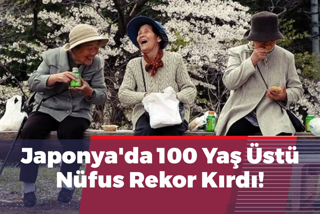 Japonya'da 100 Yaş Üstü Nüfus Rekor Kırdı!