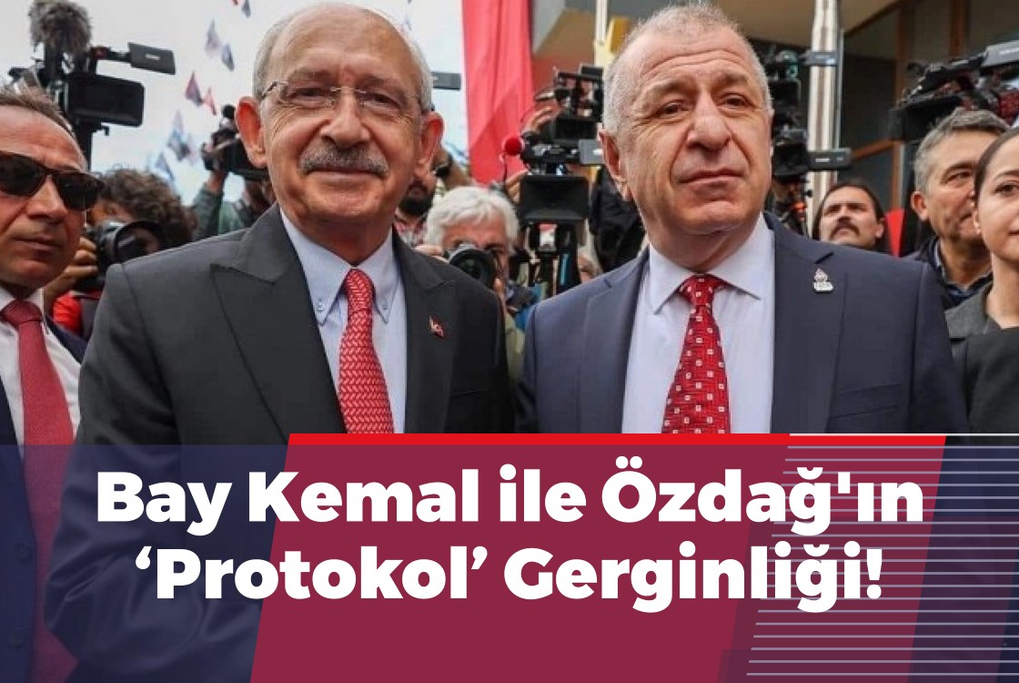 Kılıçdaroğlu ile Özdağ Arasında ‘Protokol’ Gerginliği!