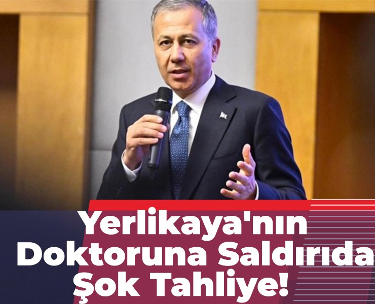 Yerlikaya'nın Doktoruna Saldırıda Şok Tahliye Kararı!