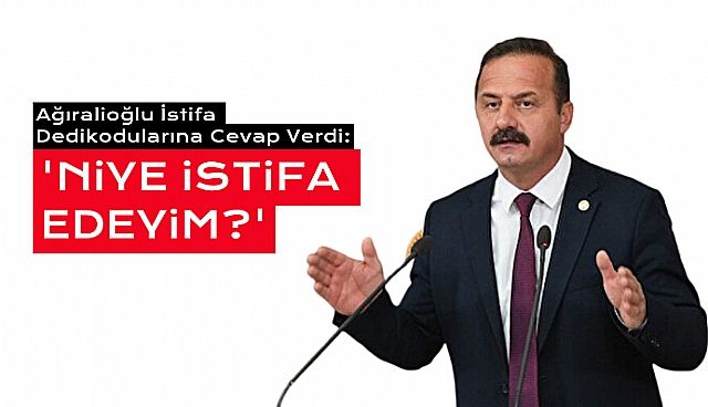 Ağıralioğlu'ndan 'İYİ Parti'den İstifa Edecek' İddialarına Yanıt!