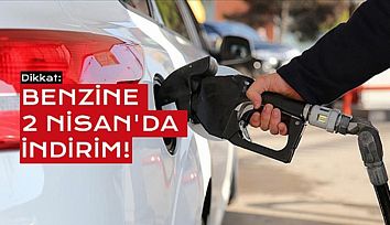 Benzine 2 Nisan'da İndirim Geliyor!