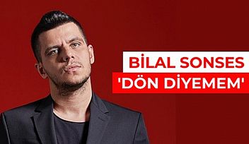 Bilal Sonses'in Son Teklisi 'Dön Diyemem' Yayınlandı!