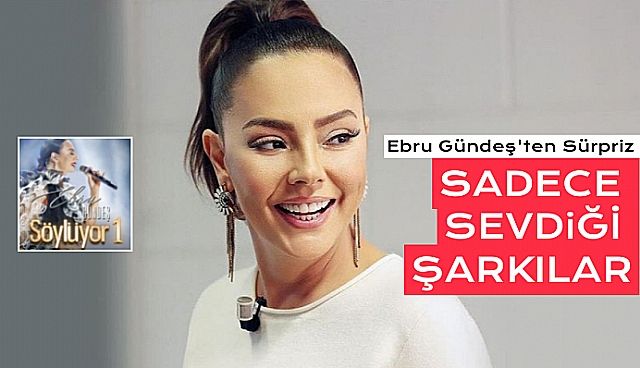 'Ebru Gündeş Söylüyor' Sürprizi