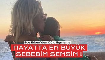 Ece Erken'den Oğlu Eymen'e Duygusal Not