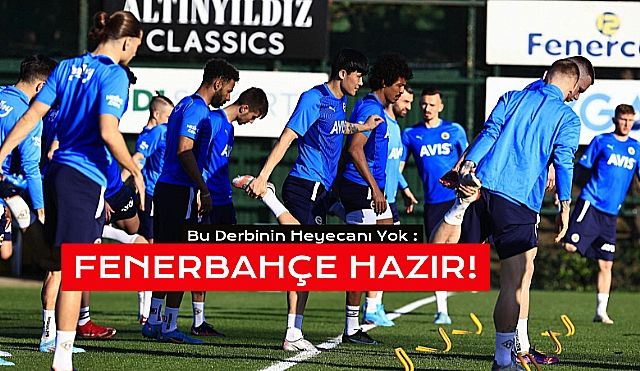 Fenerbahçe, Galatasaray İçin Hazır!