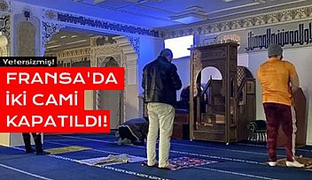 Fransa'da İslam Karşıtı Hareketler : 2 Cami Kapatıldı!