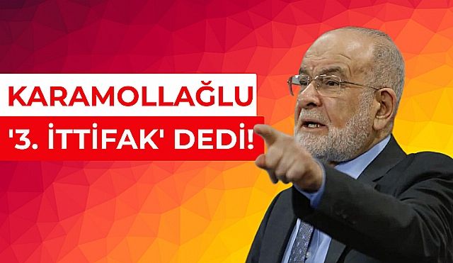 Karamollaoğlu Üçüncü İttifakın Yolunu Açtı!