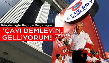 Kılıçdaroğlu Bugün Et ve Süt Kurumuna Gidecek!