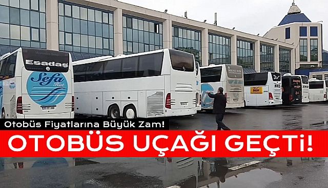 Otobüs Bileti Fiyatlarına Büyük Zam Geldi!