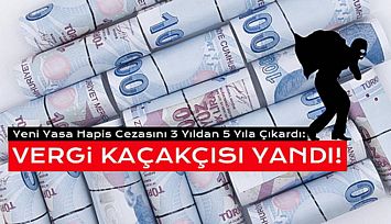 Vergi Kaçakçılarına Hapis Yolu Gözüktü!